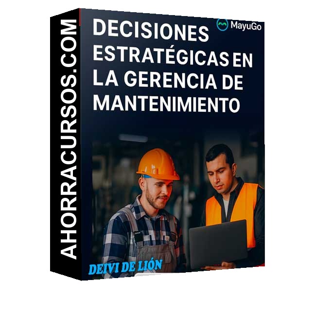 Decisiones estratégicas en la Gerencia de Mantenimiento de Deivi - Lión