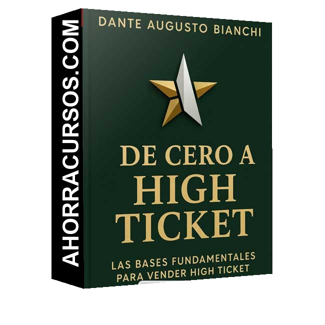 De Cero a High Ticket de Dante Augusto Bianchi
