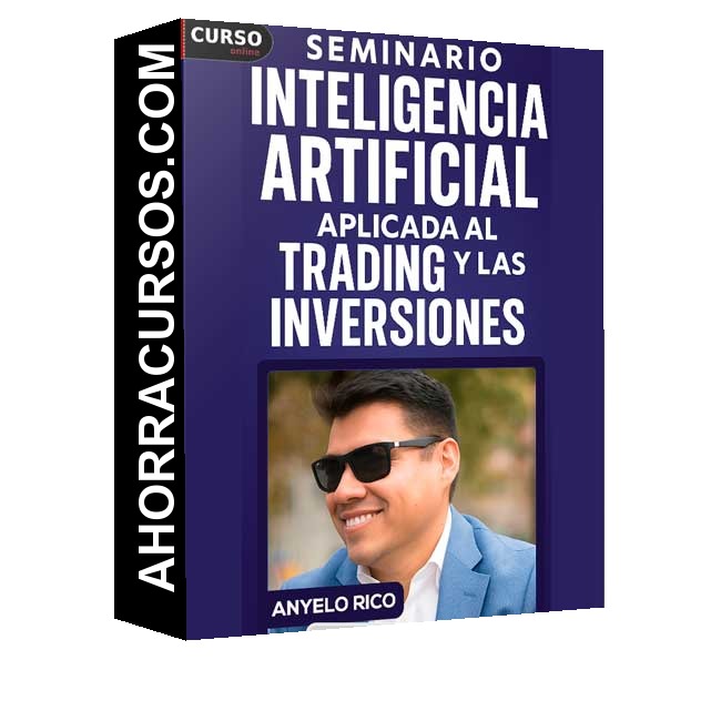 Seminario Inteligencia Artificial Aplicada al Trading y las Inversiones - Anyelo Rico