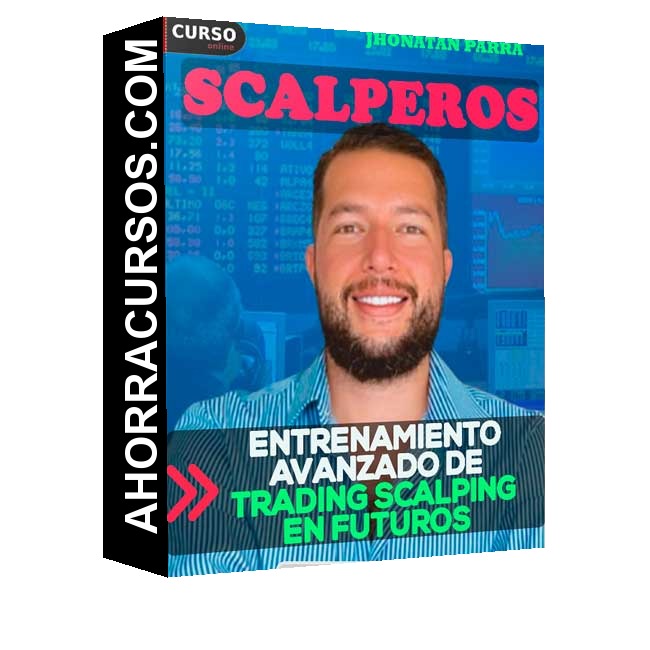 Scalperos – Entrenamiento Avanzado de Trading Scalping en Futuros - Jhonatan Parra