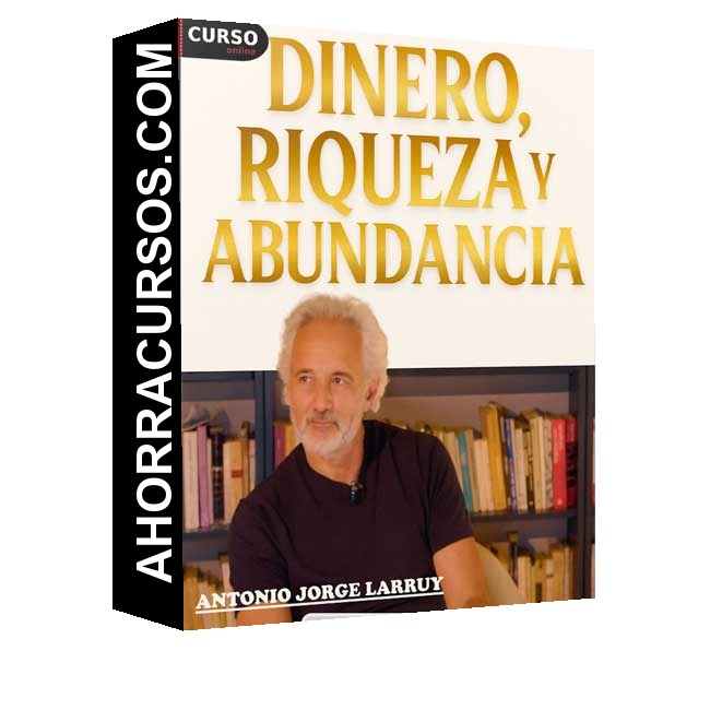 Curso Dinero Riqueza y Abundancia - Antonio Jorge Larruy