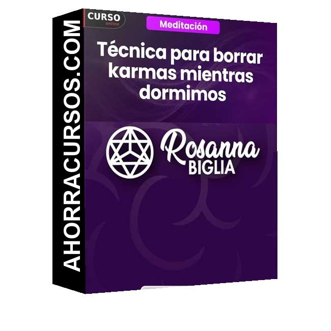 Técnica para Borrar Karmas Mientras Dormimos - Rosanna Biglia