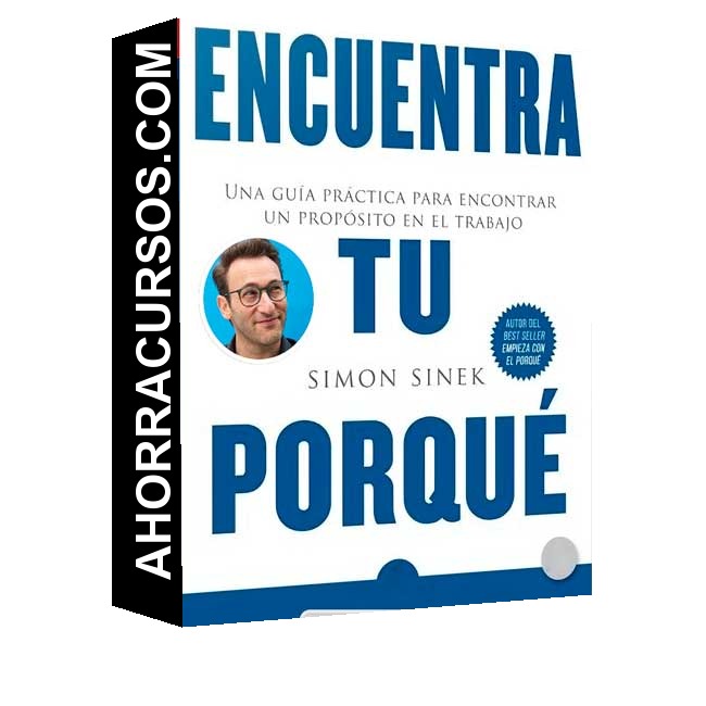 Encuentra tu PORQUÉ - Simón Sinek