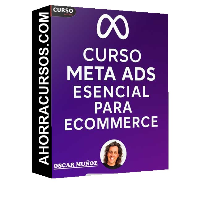 Curso Online Meta Ads Esencial Para Ecommerce - Oscar Muñoz