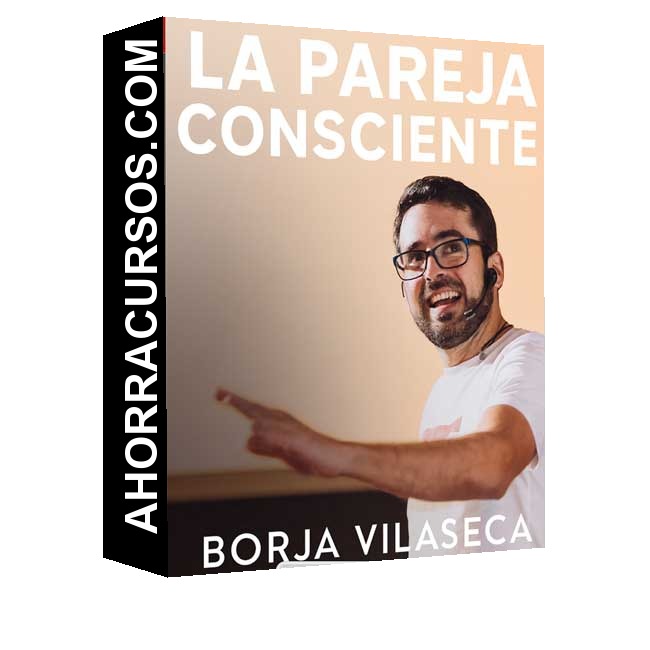 La Pareja Consciente - Borja Vilaseca
