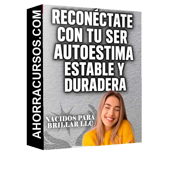 Reconecta con tu Ser y con una Autoestima estable y duradera - Nacidos Para Brillar LLC