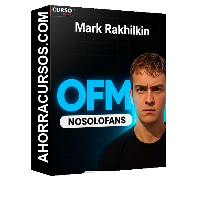 Curso OFM de NoSoloFans - Mark Rakhilkin
