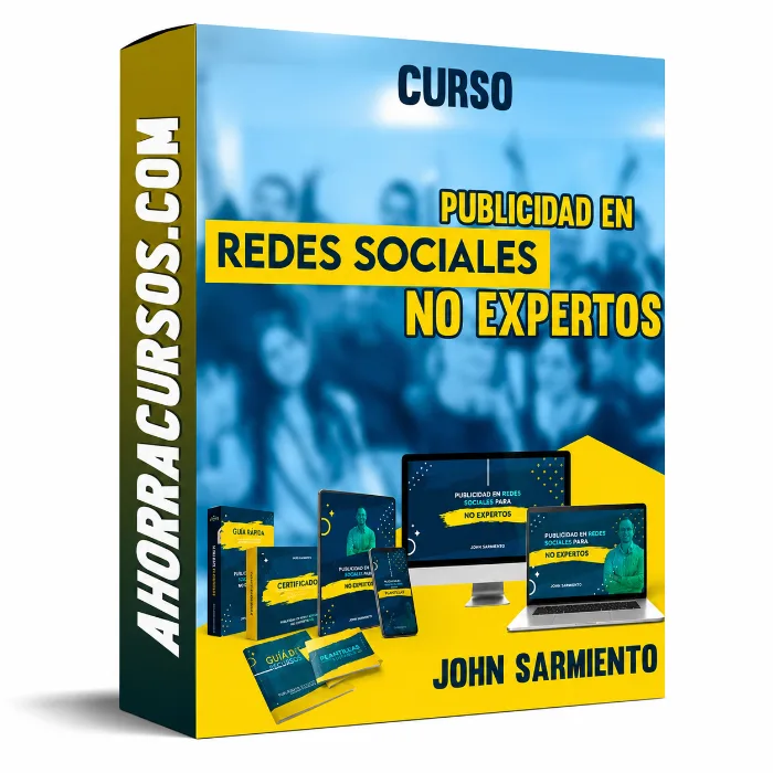 Curso Publicidad en Redes Sociales Para No Expertos – John Sarmiento