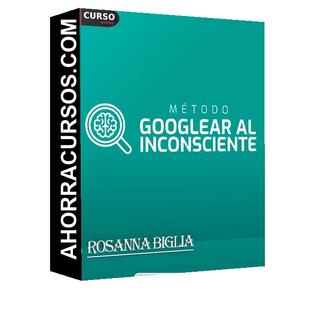 Método Googlear al Inconsciente - Rosanna Biglia