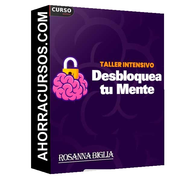 Taller Intensivo Desbloquea Tu Mente - Rosanna Biglia