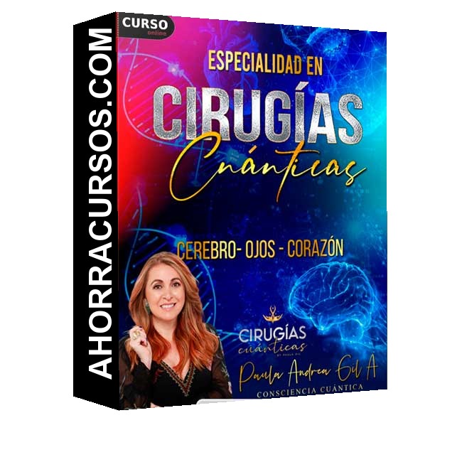 Cirugías Cuánticas Ojos, Cerebro y Corazón - Paula Andrea Gil