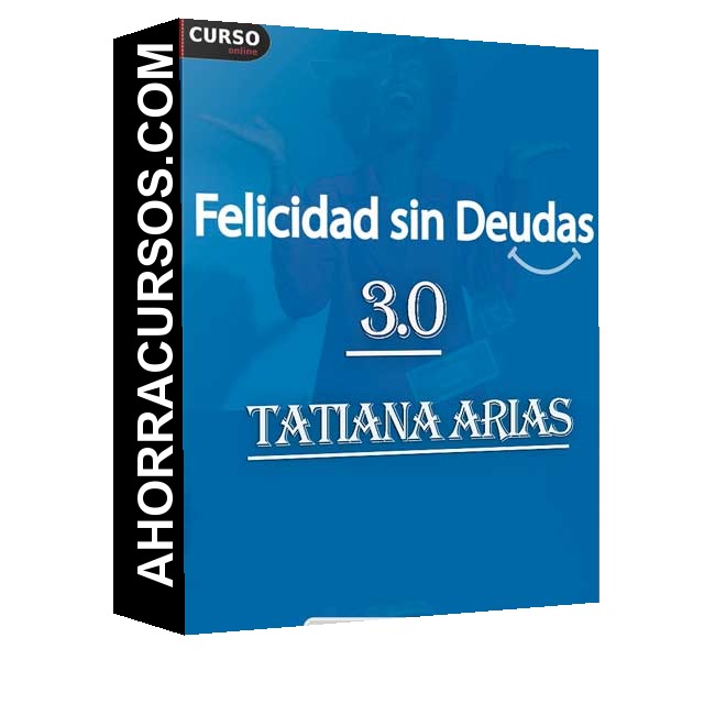 Felicidad Sin Deudas 3.0 - Tatiana Arias