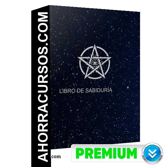 Libro de la Sabiduría: El Conocimiento Esotérico al Alcance - Tu Mente