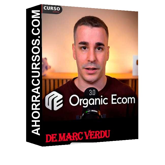 Organic Ecom 3.0 - Marc Verdu