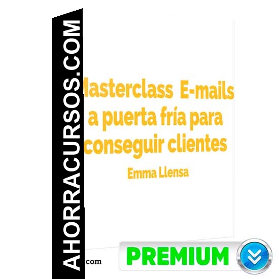 Masterclass E-mails a puerta fría para conseguir clientes de Emma Llensa