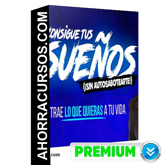 Consigue Tus Sueños (Sin Autosabotearte) de Erick Gamio