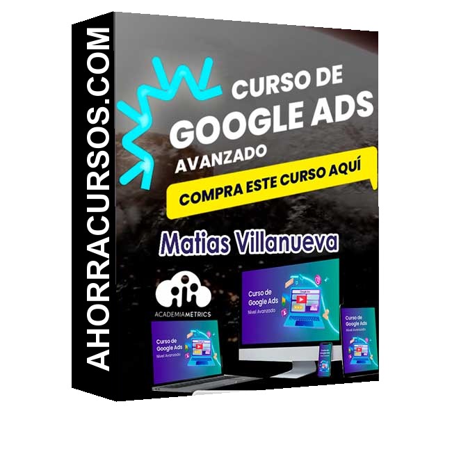 Curso Google Ads Avanzado – Matias Villanueva