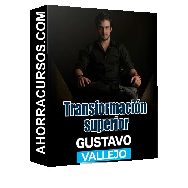 Transformación superior – Gustavo vallejo