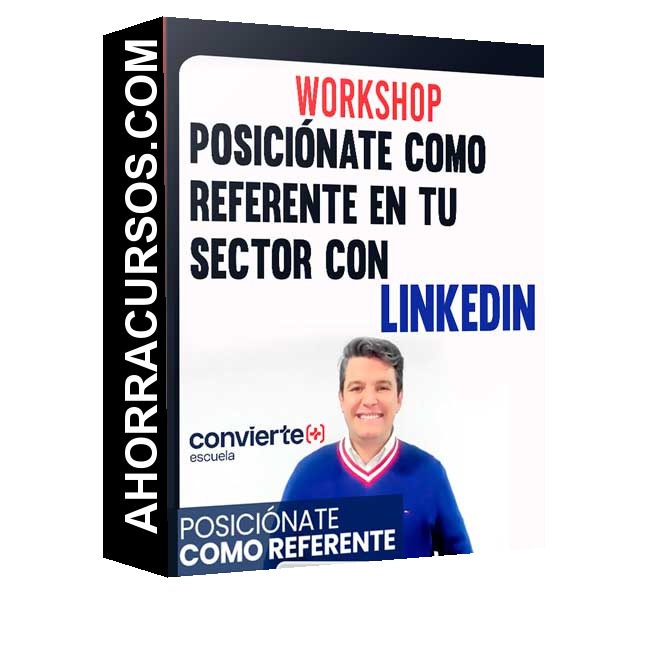 Posiciónate como referente en tu sector con LinkedIn – Convierte mas