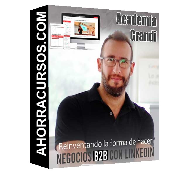 Reinventando la forma - hacer Negocios B2B con LinkedIn – Academia Grandi