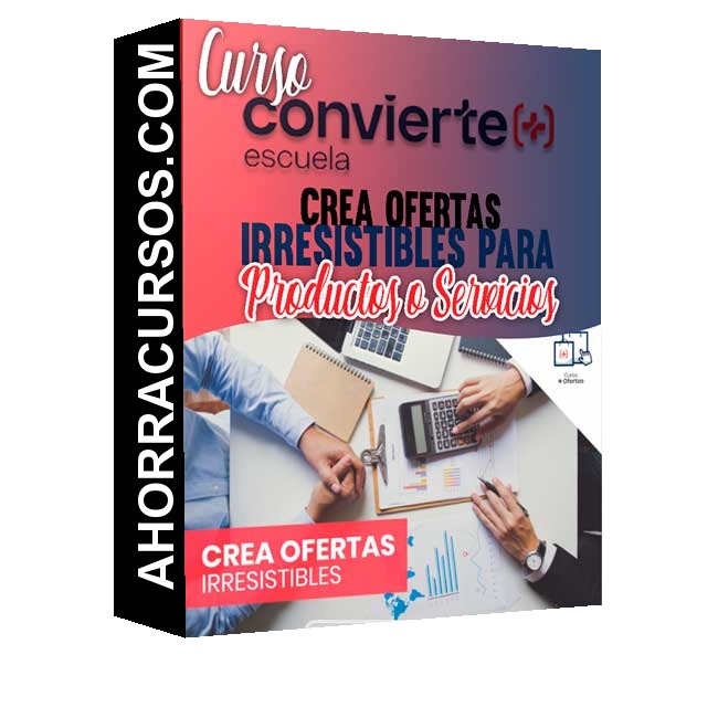 Curso Crea ofertas irresistibles para productos o servicios – Convierte mas