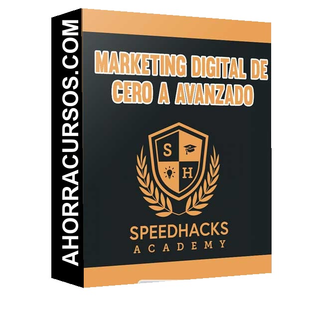 Curso Marketing Digital - Cero a Avanzado – Speed Hacks