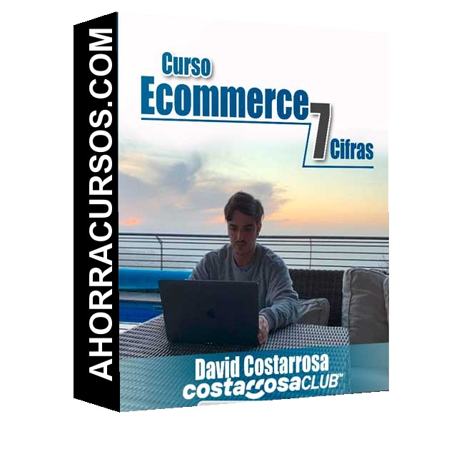 Curso Ecommerce 7 cifras – David Costarrosa