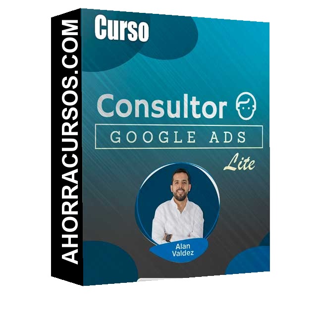 Curso Consultor Google Ads Lite – Alan Valdez
