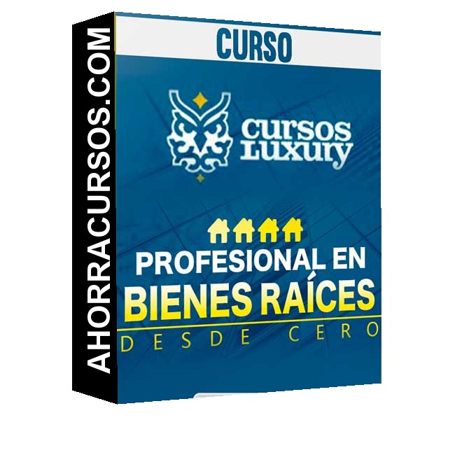 Curso Profesional en Bienes Raices desde Cero – Luxury