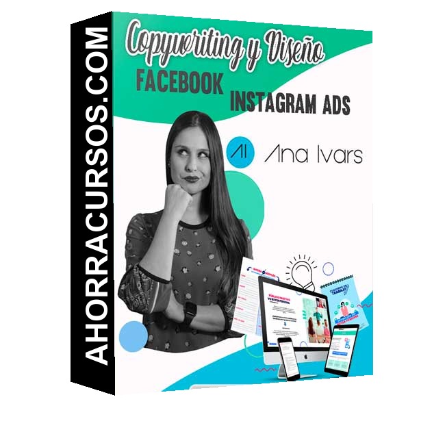 Curso - Copywriting y Diseño Facebook Instagram Ads – Ana Ivars