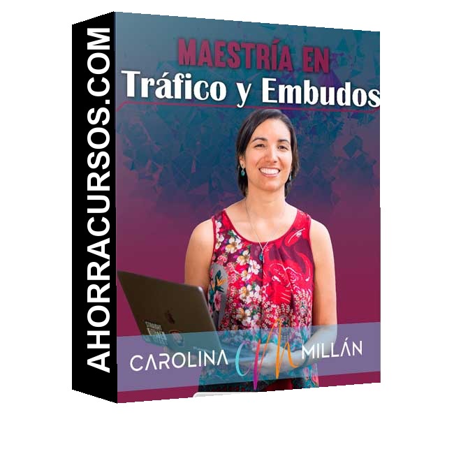 Curso Maestría en Tráfico y Embudos – Carolina Millan