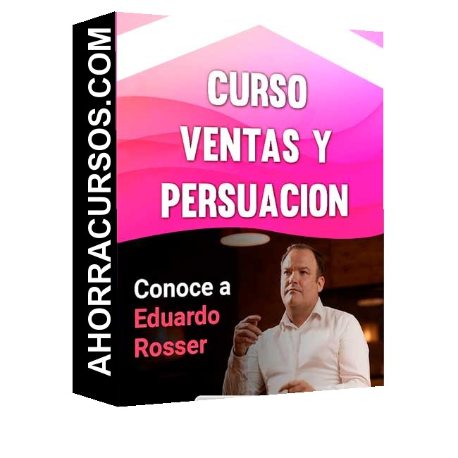 Curso Ventas y Persuasion – Eduardo Rosser