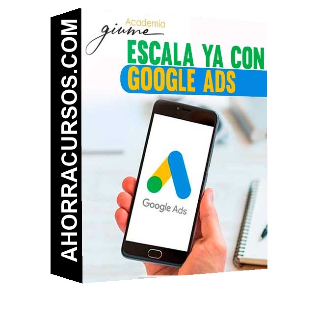 Escala Ya con Google Ads – Academia Giume