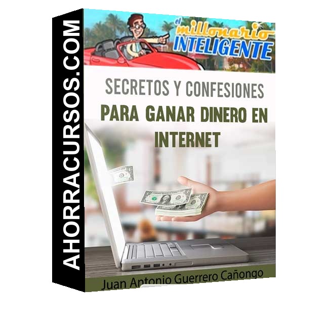 Curso Secretos y confesiones para ganar dinero en internet – Juan Antonio Guerrero Cañongo