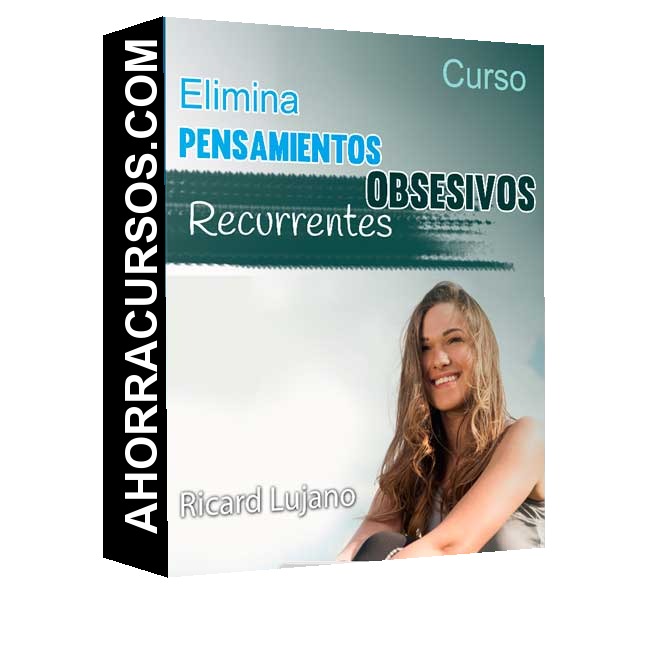 Curso Elimina Pensamientos Obsesivos Recurrentes –  Ricard Lujano
