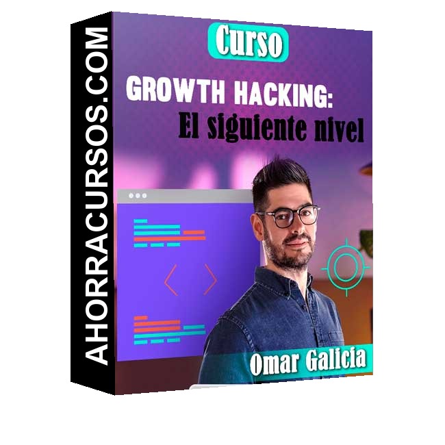 Curso Growth Hacking El siguiente nivel – Omar Galicia