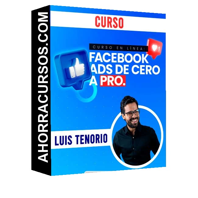 Curso Facebook Ads - Cero a Pro – Luis Tenorio