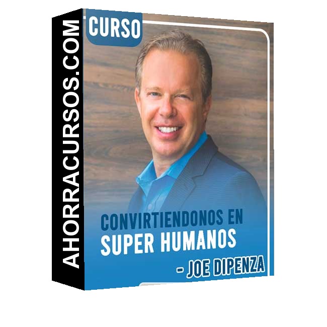 Curso Convirtiéndonos en Súper Humanos – Joe Dipenza