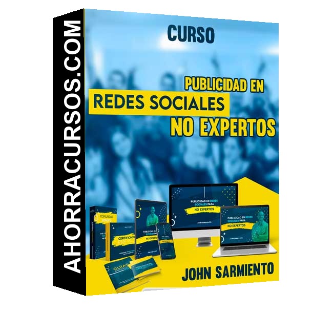 Curso Publicidad en Redes Sociales Para No Expertos – John Sarmiento