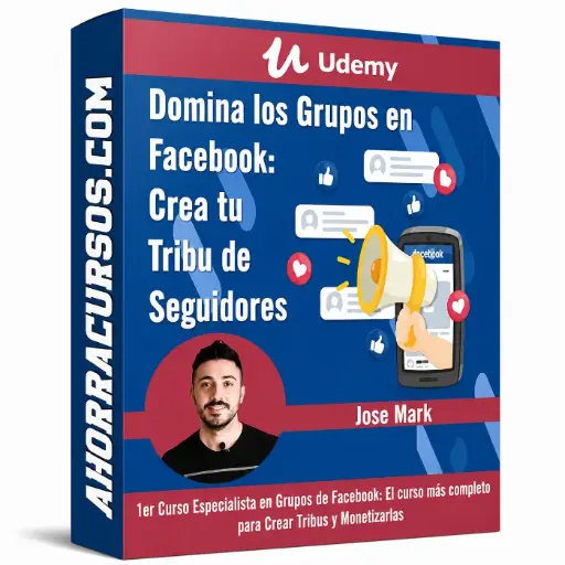 [$ 9,99] Curso de Domina los Grupos en Facebook: Crea tu Tribu de Seguidores – Udemy