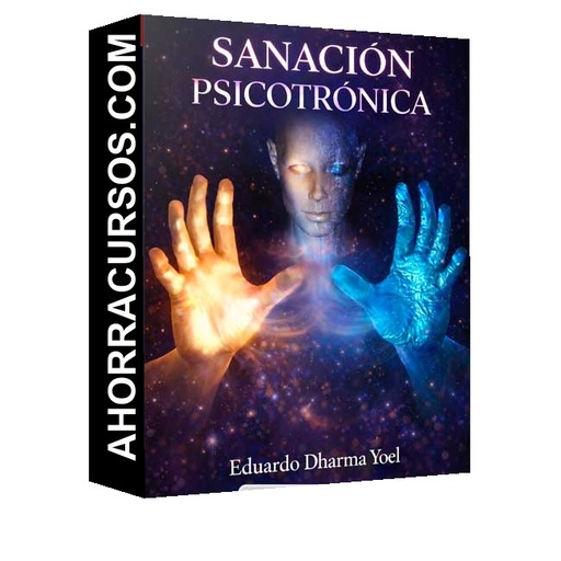 Sanación Psicotrónica de Eduardo Dharma Yoel