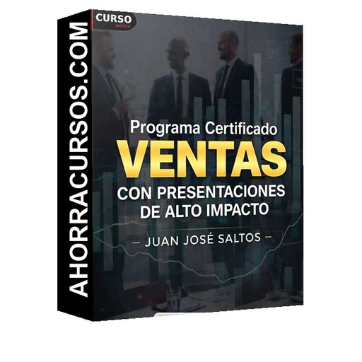 Programa Certificado Ventas con Presentaciones de Alto Impacto - Juan José Saltos