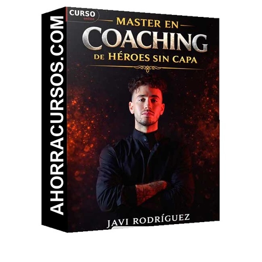 Master en Coaching - Heroes sin Capa – Javi Rodriguez