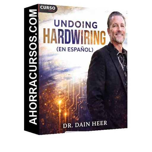 Undoing Hardwiring (En Español) de Dr. Dain Heer