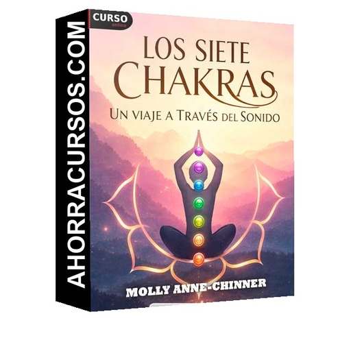 Los Siete Chakras Un Viaje a Través del Sonido - Molly Anne-Chinner