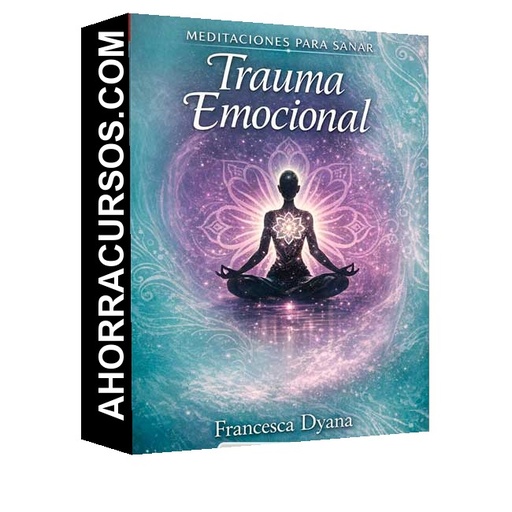 Meditaciones para sanar trauma emocional - Francesca Dyana