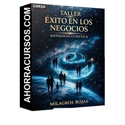Taller éxito en los negocios - Antología Cuántica – Milagros Rojas