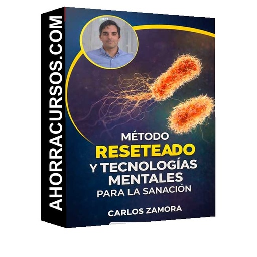 Método Resecado y Tecnologías Mentales para la Sanación - Carlos Zamora