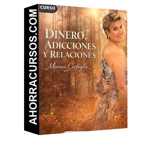 Dinero, Adicciones y Relaciones - Morena Cerfoglio