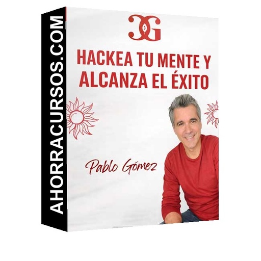 Hackea tu mente y alcanza el éxito - Pablo Gomez